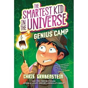 Genius Camp: The Smartest Kid in the Universe, Book 2 -- Chris Grabenstein